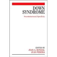 Down Syndrome Neurobehavioural Specificity by Rondal, Jean-Adolphe; Perera, Juan, 9780470019481