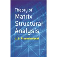 Theory of Matrix Structural Analysis by Przemieniecki, J. S., 9780486649481