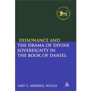 Dissonance and the Drama of Divine Sovereignty in the Book of Daniel by Willis, Amy C. Merrill, 9780567379481