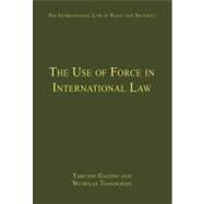 The Use of Force in International Law by Gazzini,Tarcisio, 9780754629481