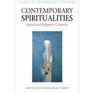 Contemporary Spiritualities Social and Religious Contexts by Erricker, Clive; Erricker, Jane, 9780826449481