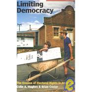 Limiting Democracy The Erosion of Electoral Rights in Australia by Hughes, Colin A., 9780868409481