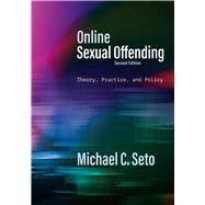 Online Sexual Offending Theory, Practice, and Policy by Seto, Michael  C., 9781433839481