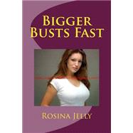 Bigger Busts Fast by Jelly, Rosina, 9781523309481