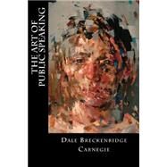 The Art of Public Speaking by Carnegie, Dale Breckenridge, 9781523789481