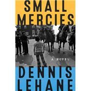 Small Mercies by Dennis Lehane, 9780062129482