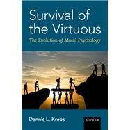 Survival of the Virtuous The Evolution of Moral Psychology by Krebs, Dennis L., 9780197629482