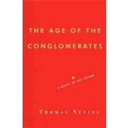 The Age of the Conglomerates: A Novel of the Future by Nevins, Thomas, 9780345509482