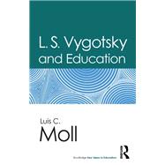L.S. Vygotsky and Education by Moll; Luis C., 9780415899482