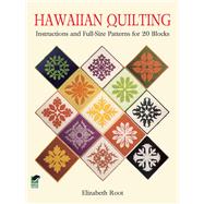 Hawaiian Quilting Instructions and Full-Size Patterns for 20 Blocks by Root, Elizabeth, 9780486259482