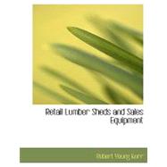 Retail Lumber Sheds and Sales Equipment by Kerr, Robert Young, 9780554569482