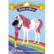Unicorn Academy #8: Ariana and Whisper by Sykes, Julie; Truman, Lucy, 9780593179482