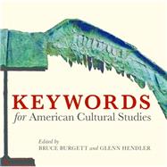 Keywords for American Cultural Studies by Burgett, Bruce, 9780814799482