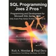 SQL Programming Joes 2 Pros : Programming and Development for Microsoft SQL Server 2008 (SQL Exam Prep Series 70-433 Volume 4 Of 5) by Morelan, Rick A.; Dave, Pinal, 9781451579482