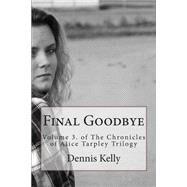 Final Goodbye by Kelly, Dennis D., 9781507629482