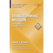 Transforming Mission: Paradigm Shifts in Theology of Mission by Bosch, David J., 9781570759482