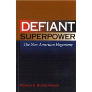Defiant Superpower by Nuechterlein, Donald E., 9781574889482