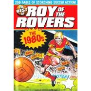 The Best of Roy of the Rovers: 1980's by Tully, Tom; Sque, David, 9781845769482
