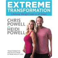 Extreme Transformation Lifelong Weight Loss in 21 Days by Powell, Chris; Powell, Heidi, 9780316339483