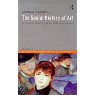 Social History of Art, Volume 4: Naturalism, Impressionism, The Film Age by Hauser,Arnold, 9780415199483