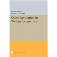 Quiet Revolution in Welfare Economics by Albert, Michael; Hahnel, Robin, 9780691629483
