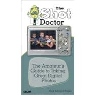 Shot Doctor,The The Amateur's Guide to Taking Great Digital Photos by Soper, Mark Edward, 9780789739483