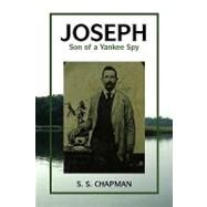 Joseph, Son of a Yankee Spy by Chapman, Sherry, 9781450029483