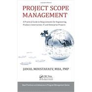 Project Scope Management: A Practical Guide to Requirements for Engineering, Product, Construction, IT and Enterprise Projects by Moustafaev; Jamal, 9781482259483