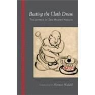 Beating the Cloth Drum Letters of Zen Master Hakuin by Hakuin; Waddell, Norman, 9781590309483