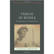 Vergil in Russia National Identity and Classical Reception by Torlone, Zara Martirosova, 9780199689484
