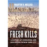 Fresh Kills by Melosi, Martin V., 9780231189484