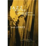 Jazz Talking Profiles, Interviews, And Other Riffs On Jazz Musicians by Jones, Max, 9780306809484