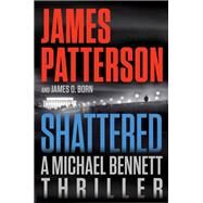Shattered by Patterson, James; Born, James O., 9780316499484