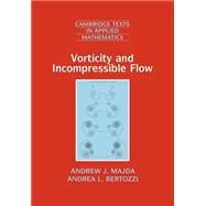 Vorticity and Incompressible Flow by Andrew J. Majda , Andrea L. Bertozzi, 9780521639484