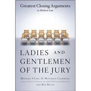 Ladies And Gentlemen Of The Jury Greatest Closing Arguments In Modern Law by Lief, Michael S; Bycel, Ben; Caldwell, H. Mitchell, 9780684859484