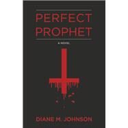 Perfect Prophet by Johnson, Diane M., 9781543939484