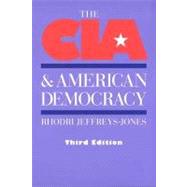 The CIA and American Democracy; Third Edition by Rhodri Jeffreys-Jones, 9780300099485