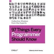 97 Things Every Programmer Should Know : Collective Wisdom from the Experts by Henney, Kevlin, 9780596809485