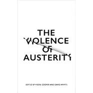 The Violence of Austerity by Cooper, Vickie; Whyte, David, 9780745399485