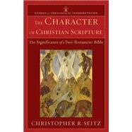 The Character of Christian Scripture by Seitz, Christopher R., 9780801039485