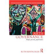 Arts Governance: People, Passion, Performance by Rentschler; Ruth, 9781138499485