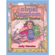Animal Kingdom Alphabet Stories by Mendes, Judy, 9781480879485