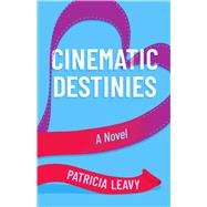 Cinematic Destinies by Patricia Leavy, 9781647429485