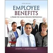 Employee Benefits A Primer for Human Resource Professionals by Martocchio, Joseph, 9780078029486
