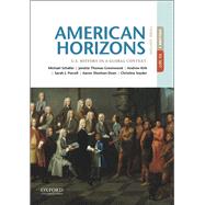 American Horizons U.S. History in a Global Context, Volume I by Schaller, Michael; Thomas Greenwood, Janette; Kirk, Andrew; Purcell, Sarah J.; Sheehan-Dean, Aaron; Snyder, Christina, 9780190659486