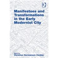 Manifestoes and Transformations in the Early Modernist City by Cordua,Christian Hermansen, 9780754679486