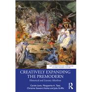 Creatively Expanding the Premodern by Carole Levin; Marguerite A. Tassi; Christine Stewart-Nu�ez; Julia Griffin, 9781040449486