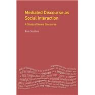Mediated Discourse as Social Interaction: A Study of News Discourse by Scollon,Ron, 9781138179486
