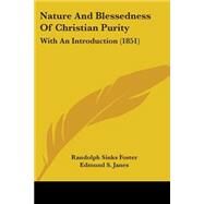 Nature and Blessedness of Christian Purity : With an Introduction (1851) by Foster, Randolph Sinks, 9781437089486