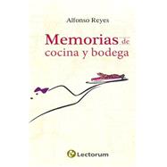 Memorias de cocina y bodega / Memoirs of kitchen and cellar by Reyes, Alfonso, 9781502709486